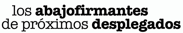 Los abajo firmantes de próximos desplegados